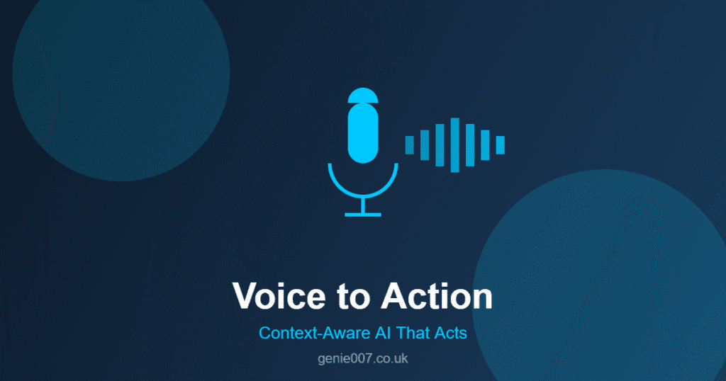 voice to action context-aware AI assistant